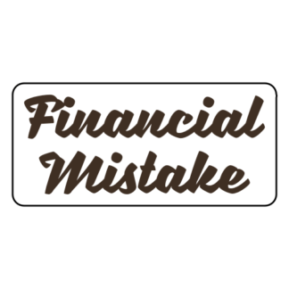 Financial Mistake Sticker (Brown)